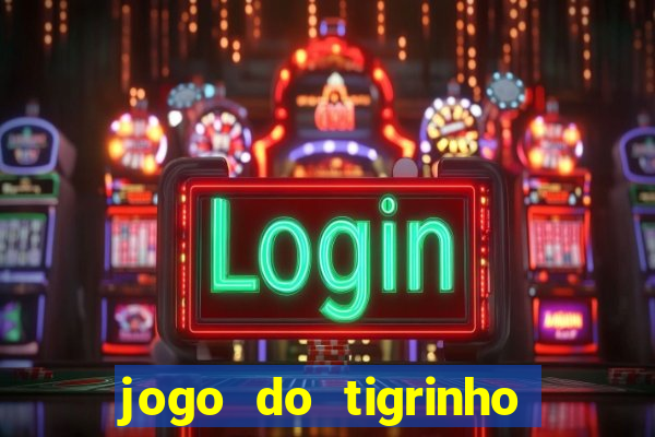 jogo do tigrinho com deposito de 5 reais